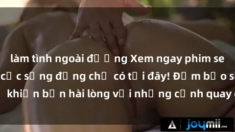 làm tình ngoài đường Xem ngay phim sex JAV HD siêu nét, cực sống động chỉ có tại đây! Đảm bảo sẽ khiến bạn hài lòng với những cảnh quay đỉnh cao. Đừng bỏ lỡ!
