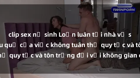 clip sex nữ sinh Loạn luân tại nhà vệ sinh công cộng: Hậu quả của việc không tuân thủ quy tắc và tôn trọng đối với không gian chung