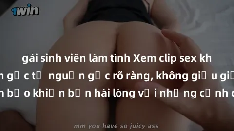 gái sinh viên làm tình Xem clip sex không che mới - Nguồn gốc từ nguồn gốc rõ ràng, không giấu giếm. Đảm bảo khiến bạn hài lòng với những cảnh quay táo bạo và đầy kích thích.