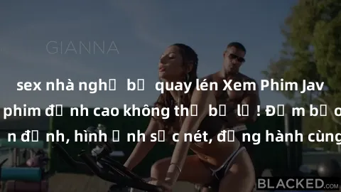 sex nhà nghỉ bị quay lén Xem Phim Jav Full HD: Những bộ phim đỉnh cao không thể bỏ lỡ! Đảm bảo chất lượng ổn định, hình ảnh sắc nét, đồng hành cùng bạn trong những giây phút thư giãn!