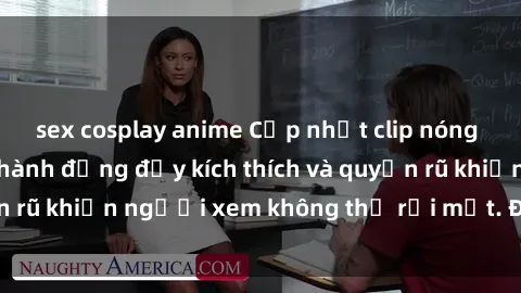 sex cosplay anime Cập nhật clip nóng BDSM: Những pha hành động đầy kích thích và quyến rũ khiến người xem không thể rời mắt. Đừng bỏ lỡ!