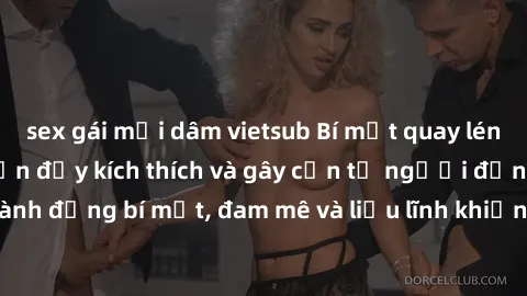 sex gái mại dâm vietsub Bí mật quay lén làm tình: Câu chuyện đầy kích thích và gây cấn từ người đứng sau camera. Hành động bí mật, đam mê và liều lĩnh khiến cho tình yêu trở nên mãnh liệt hơn bao giờ 