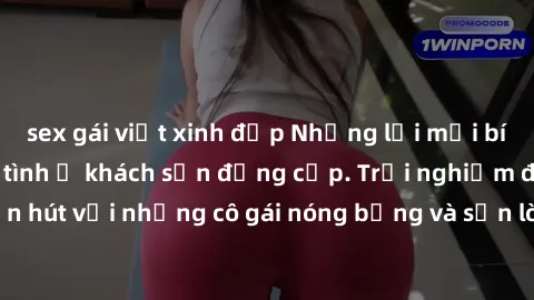 sex gái việt xinh đẹp Những lời mời bí mật: Gái Việt làm tình ở khách sạn đẳng cấp. Trải nghiệm độc đáo và cuốn hút với những cô gái nóng bỏng và sẵn lòng thỏa mãn mọi nhu cầu của bạn.