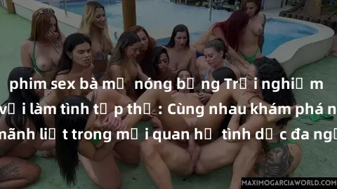 phim sex bà mẹ nóng bỏng Trải nghiệm cảm xúc mới mẻ với làm tình tập thể: Cùng nhau khám phá niềm vui và sự mãnh liệt trong mối quan hệ tình dục đa người. Hãy thử ngay để biết cảm giác thú vị này!
