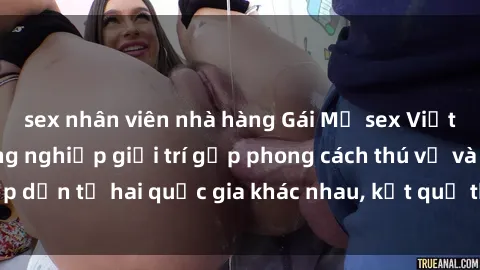 sex nhân viên nhà hàng Gái Mỹ sex Việt Nam: Khi nền công nghiệp giải trí gặp phong cách thú vị và hấp dẫn từ hai quốc gia khác nhau, kết quả thú vị không thể bỏ qua.