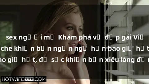 sex người mỹ Khám phá vẻ đẹp gái Việt Nam nude không che khiến bạn ngẩn ngơ hơn bao giờ hết, đủ sức khiến bạn xiêu lòng đến ngất ngây