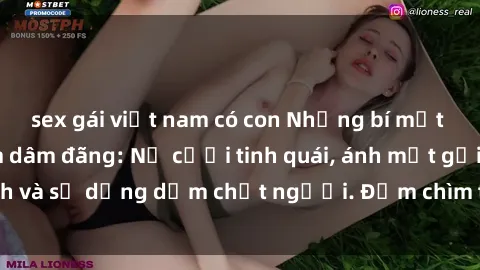 sex gái việt nam có con Những bí mật của gái Việt Nam dâm đãng: Nụ cười tinh quái, ánh mắt gợi tình và sự dụng dẫm chết người. Đắm chìm trong vòng xoay đam mê!