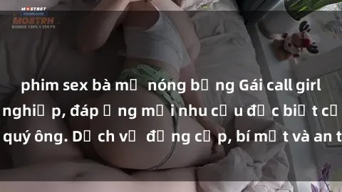 phim sex bà mẹ nóng bỏng Gái call girl vip tư vấn chuyên nghiệp, đáp ứng mọi nhu cầu đặc biệt của quý ông. Dịch vụ đẳng cấp, bí mật và an toàn, hãy tìm hiểu ngay!