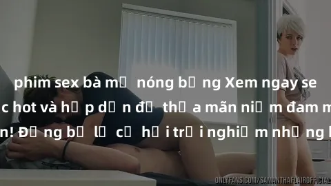 phim sex bà mẹ nóng bỏng Xem ngay sex anime vietsub cực hot và hấp dẫn để thỏa mãn niềm đam mê của bạn! Đừng bỏ lỡ cơ hội trải nghiệm những bộ anime đỉnh cao chỉ có tại đây!