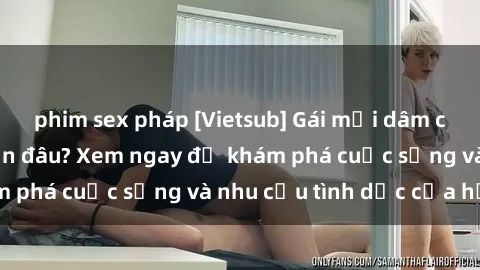 phim sex pháp [Vietsub] Gái mại dâm châu Á hấp dẫn đến đâu? Xem ngay để khám phá cuộc sống và nhu cầu tình dục của họ!