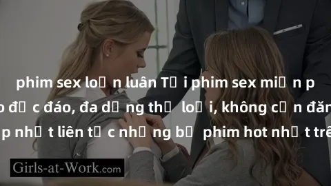 phim sex loạn luân Tải phim sex miễn phí chất lượng cao độc đáo, đa dạng thể loại, không cần đăng ký tài khoản. Cập nhật liên tục những bộ phim hot nhất trên thị trường. Sự lựa chọn hàng đầu cho người