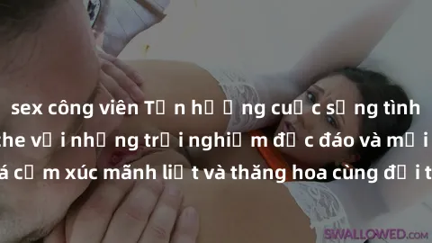 sex công viên Tận hưởng cuộc sống tình dục online không che với những trải nghiệm độc đáo và mới lạ. Khám phá cảm xúc mãnh liệt và thăng hoa cùng đối tác tại các trang web chuyên nghiệp.