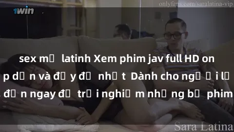 sex mỹ latinh Xem phim jav full HD online miễn phí - Hấp dẫn và đầy đủ nhất  Dành cho người lớn, đến ngay để trải nghiệm những bộ phim hấp dẫn và hấp dẫn.