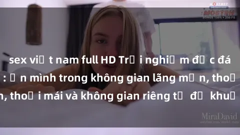 sex việt nam full HD Trải nghiệm độc đáo tại sex nhà nghỉ: ẩn mình trong không gian lãng mạn, thoải mái và không gian riêng tư để khuấy động tình ái.