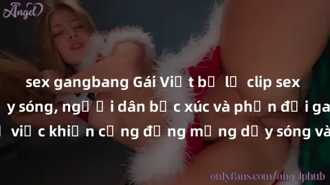 sex gangbang Gái Việt bị lộ clip sex khiến dư luận dậy sóng, người dân bức xúc và phản đối gay gắt. Sự việc khiến cộng đồng mạng dậy sóng và yêu cầu xử lý nghiêm ngặt.