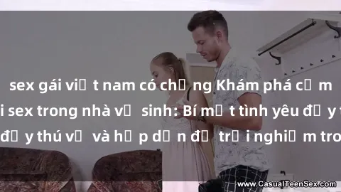 sex gái việt nam có chồng Khám phá cảm giác mới mẻ với sex trong nhà vệ sinh: Bí mật tình yêu đầy thú vị và hấp dẫn để trải nghiệm trong đêm hôm nay!