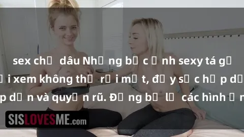 sex chị dâu Những bức ảnh sexy tá gợi cảm khiến người xem không thể rời mắt, đầy sức hấp dẫn và quyến rũ. Đừng bỏ lỡ các hình ảnh nóng bỏng này!