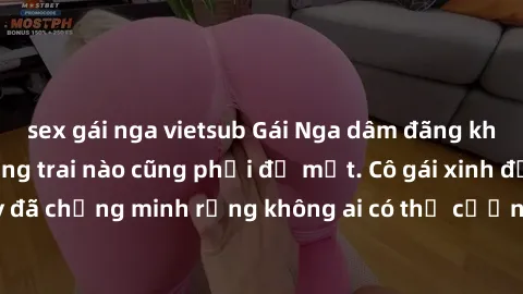 sex gái nga vietsub Gái Nga dâm đãng khiến tim bất cứ chàng trai nào cũng phải đỏ mặt. Cô gái xinh đẹp này đã chứng minh rằng không ai có thể cưỡng lại khi cô làm tình đắm say.