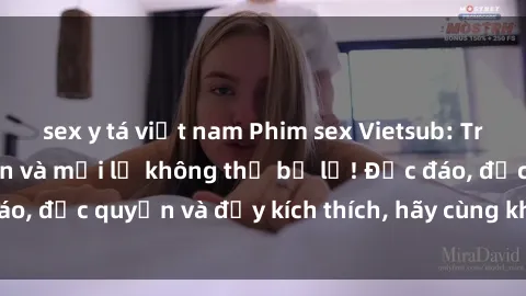 sex y tá việt nam Phim sex Vietsub: Trải nghiệm hấp dẫn và mới lạ không thể bỏ lỡ! Độc đáo, độc quyền và đầy kích thích, hãy cùng khám phá ngay!